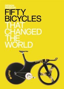 Fifty Bicycles That Changed the World : Design Museum Fifty