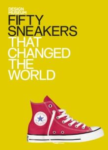 Fifty Sneakers That Changed the World : Design Museum Fifty