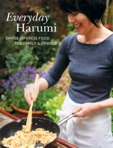 Everyday Harumi : Simple Japanese food for family and friends