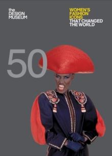 Fifty Women's Fashion Icons that Changed the World : Design Museum Fifty