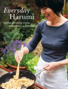 Everyday Harumi : Simple Japanese food for family and friends