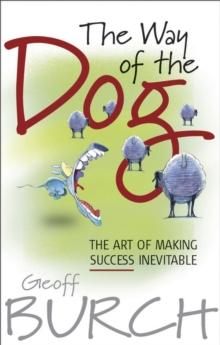 The Way of the Dog : The Art of Making Success Inevitable