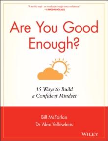 Are You Good Enough? : 15 Ways to Build a Confident Mindset