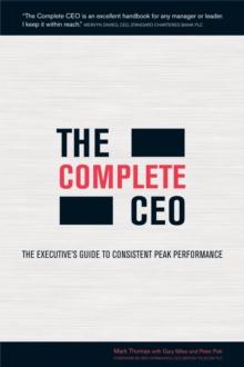 The Complete CEO : The Executive's Guide to Consistent Peak Performance