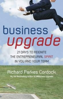 Business Upgrade : 21 Days to Reignite the Entrepreneurial Spirit in You and Your Team