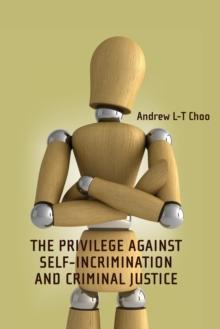 The Privilege Against Self-Incrimination and Criminal Justice