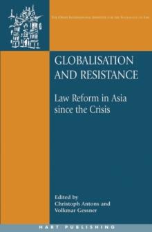 Globalisation and Resistance : Law Reform in Asia Since the Crisis