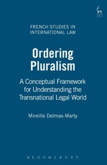 Ordering Pluralism : A Conceptual Framework for Understanding the Transnational Legal World