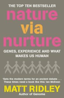 Nature via Nurture : Genes, Experience and What Makes Us Human