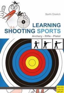 Learning Shooting Sports : Archery - Rifle - Pistol