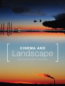 Cinema and Landscape : Film, Nation and Cultural Geography: Film, Nation and Cultural Geography