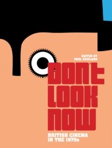 Don't Look Now : British Cinema in the 1970s