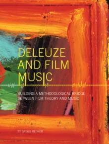 Deleuze and Film Music : Building a Methodological Bridge between Film Theory and Music