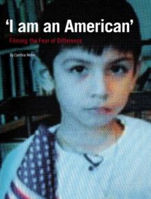 I am An American' : Filming the Fear of Difference