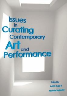 Issues in Curating Contemporary Art and Performance