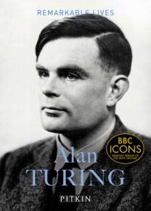 Alan Turing : Remarkable Lives