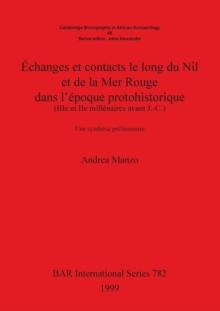 Echanges et contacts le long du Nil et de la Mer Rouge dans l'epoque protohistorique (IIIe et IIe millenaires avant J.-C.) : Une synthese preliminaire