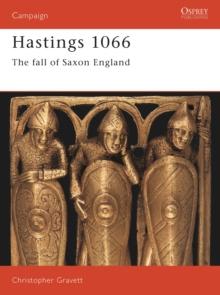 Hastings 1066 : The Fall of Saxon England