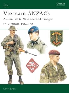 Vietnam ANZACs : Australian & New Zealand Troops in Vietnam 1962-72