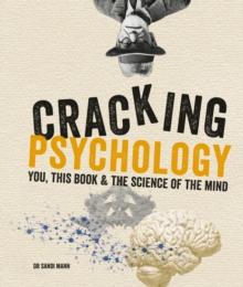 Cracking Psychology : You, this book & the science of the mind