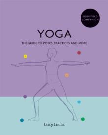 Godsfield Companion: Yoga : The guide to poses, practices and more