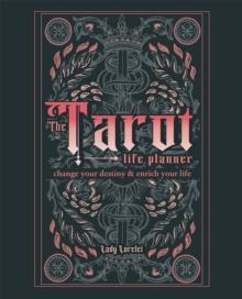 The Tarot Life Planner : A Beginner's Guide to Reading the Tarot