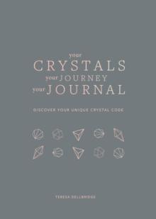 Your Crystals, Your Journey, Your Journal : Find Your Crystal Code