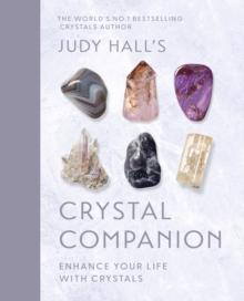 Judy Hall's Crystal Companion : Enhance your life with crystals