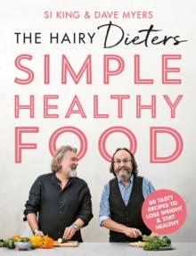 The Hairy Dieters' Simple Healthy Food : 80 Tasty Recipes to Lose Weight and Stay Healthy