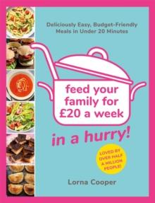 Feed Your Family For 20...In A Hurry! : Deliciously Easy, Budget-Friendly Meals in Under 20 Minutes