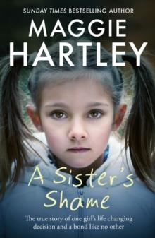 A Sister's Shame : The true story of little girls trapped in a cycle of abuse and neglect