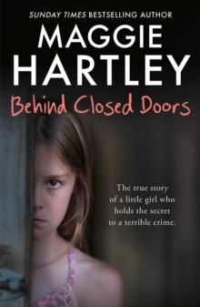 Behind Closed Doors : The true and heart-breaking story of little Nancy, who holds the secret to a terrible crime