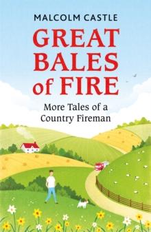 Great Bales of Fire : More Tales of a Country Fireman