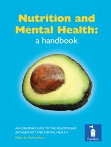 Nutrition and Mental Health: a Handbook : An Essential Guide to the Relationship Between Diet and Mental Health