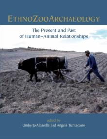 Ethnozooarchaeology : The Present and Past of Human-Animal Relationships