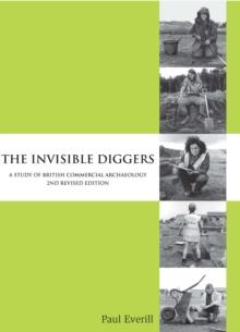 The Invisible Diggers : A Study of British Commercial Archaeology