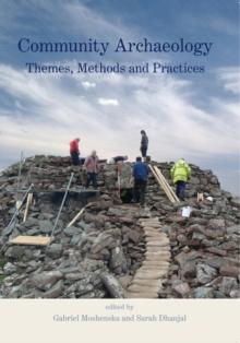 Community Archaeology : Themes, Methods and Practices