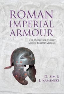 Roman Imperial Armour : The production of early imperial military armour