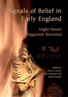 Signals of Belief in Early England : Anglo-Saxon Paganism Revisited