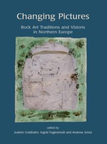 Changing Pictures : Rock Art Traditions and Visions in the Northernmost Europe