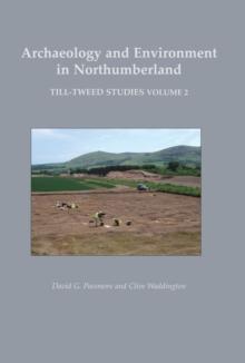 Archaeology and Environment in Northumberland : Till-Tweed Studies Volume 2