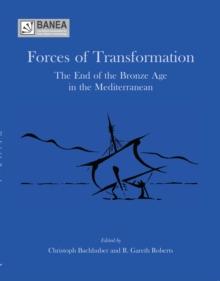 Forces of Transformation : The End of the Bronze Age in the Mediterranean