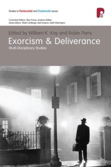 Exorcism and Deliverance : Multi-Disciplinary Studies