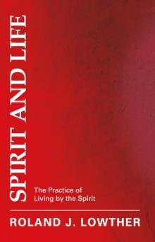 Spirit and Life : The Practice of Living by the Spirit