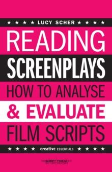 Reading Screenplays : How to Analyse and Evaluate Film Scripts