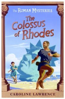 The Roman Mysteries: The Colossus of Rhodes : Book 9