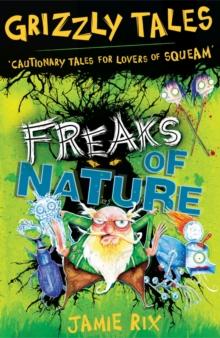 Freaks of Nature : Cautionary Tales for Lovers of Squeam! Book 4