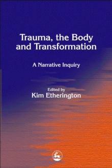 Trauma, the Body and Transformation : A Narrative Inquiry