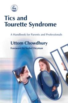 Tics and Tourette Syndrome : A Handbook for Parents and Professionals