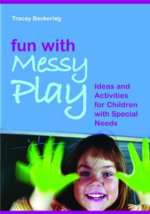 Fun with Messy Play : Ideas and Activities for Children with Special Needs